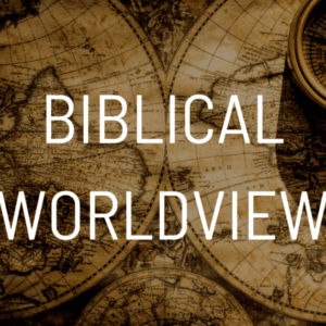 Biblical Worldview